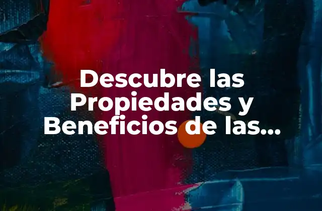 Descubre las Propiedades y Beneficios de las Cápsulas de Alcachofa