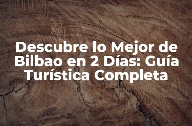 Día 1: Explora el Centro Histórico de Bilbao