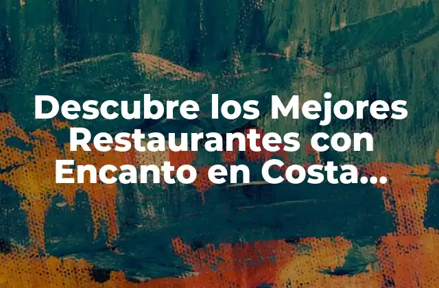 Descubre los Mejores Restaurantes con Encanto en Costa Brava 2 ¿Qué hace que un Restaurante sea con Encanto?