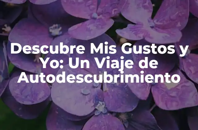 Descubre Mis Gustos y Yo: un Viaje de Autodescubrimiento
