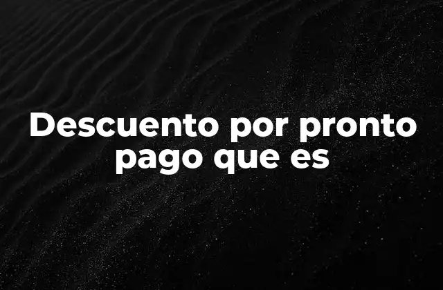 Descuento por Pronto Pago que es