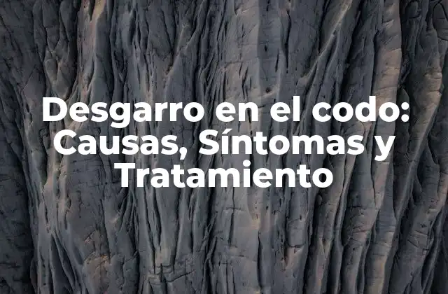 Causas del Desgarro en el codo