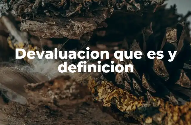 Devaluacion que es y Definicion