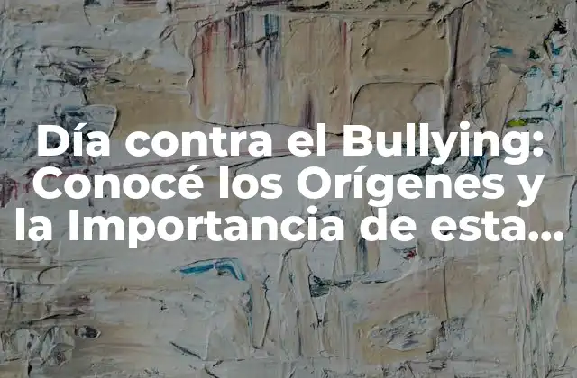 Día contra el Bullying: Conocé los Orígenes y la Importancia de Esta Fecha