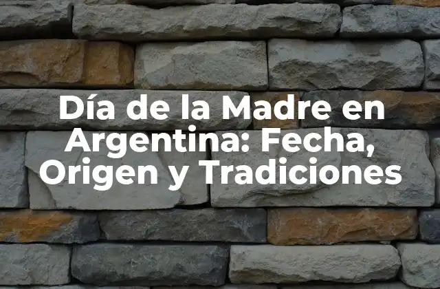 Día de la Madre en Argentina: Fecha, Origen y Tradiciones