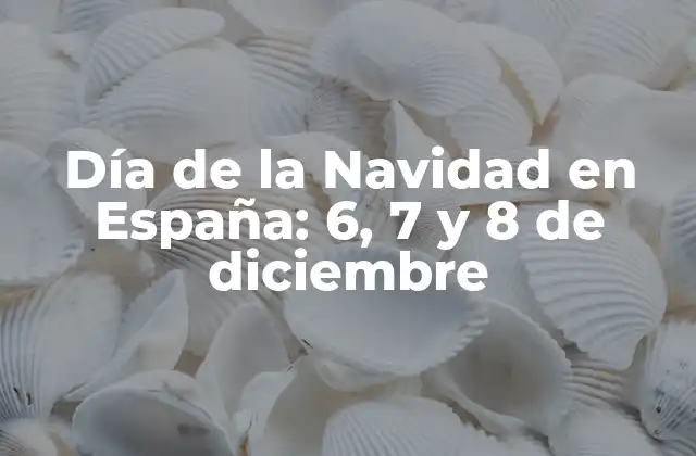 Día de la Navidad en España: 6, 7 y 8 de Diciembre