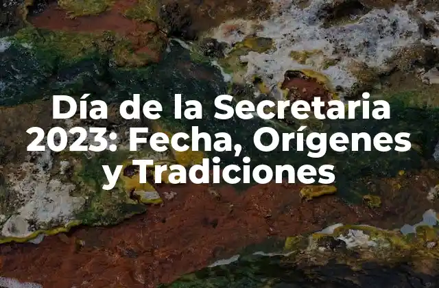 Día de la Secretaria 2023: Fecha, Orígenes y Tradiciones