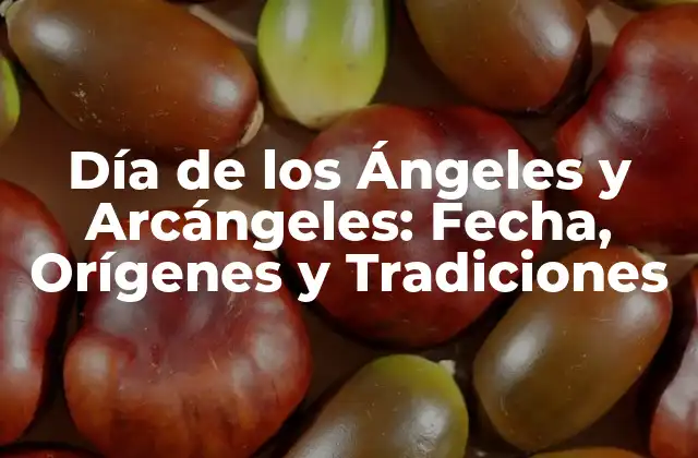 Día de los Ángeles y Arcángeles: Fecha, Orígenes y Tradiciones