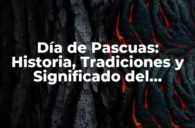 Día de Pascuas: Historia, Tradiciones y Significado Del Domingo de Pascuas