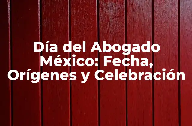 Día Del Abogado México: Fecha, Orígenes y Celebración