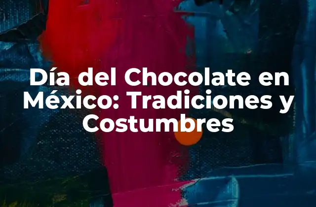 Día Del Chocolate en México: Tradiciones y Costumbres 2 Orígenes del Chocolate en México