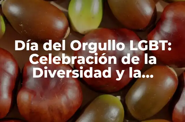 Día Del Orgullo Lgbt: Celebración de la Diversidad y la Inclusión