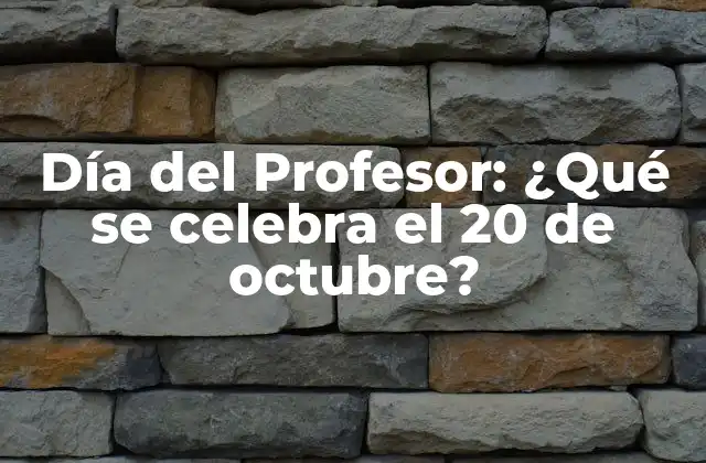 Día Del Profesor: ¿qué Se Celebra el 20 de Octubre?