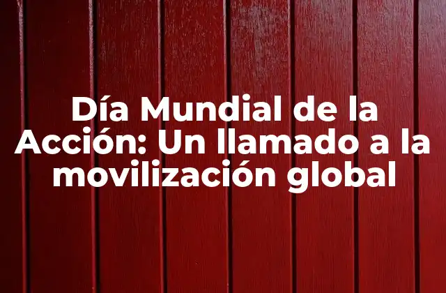 Día Mundial de la Acción: un Llamado a la Movilización Global