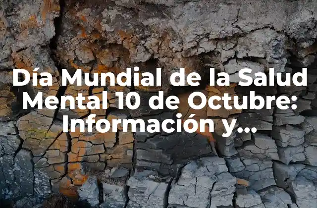 Día Mundial de la Salud Mental 10 de Octubre: Información y Concientización