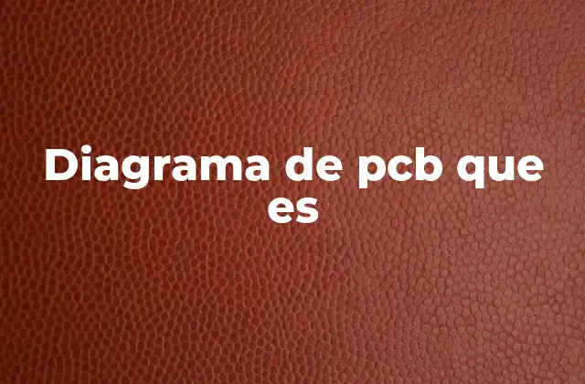 Diagrama de Pcb que es