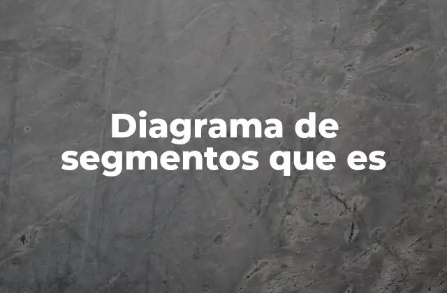 Diagrama de Segmentos que es