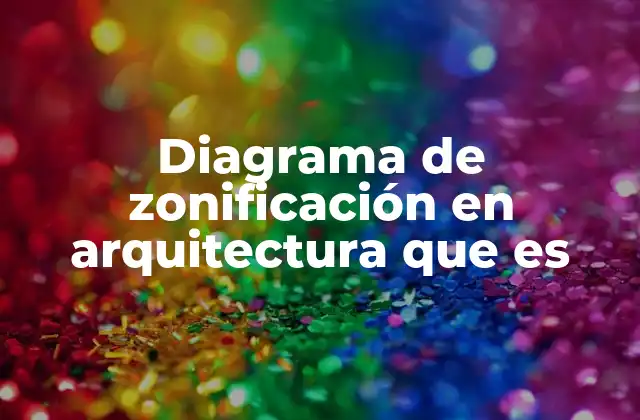Diagrama de Zonificación en Arquitectura que es