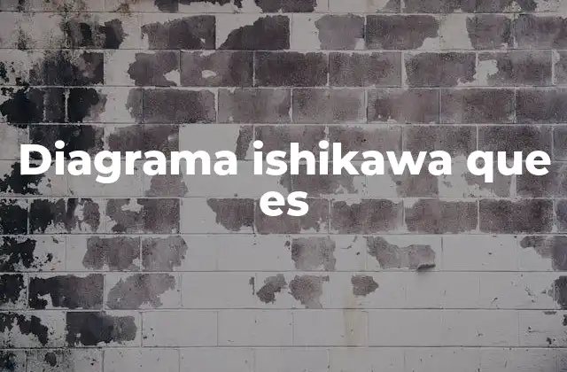 Diagrama Ishikawa que es