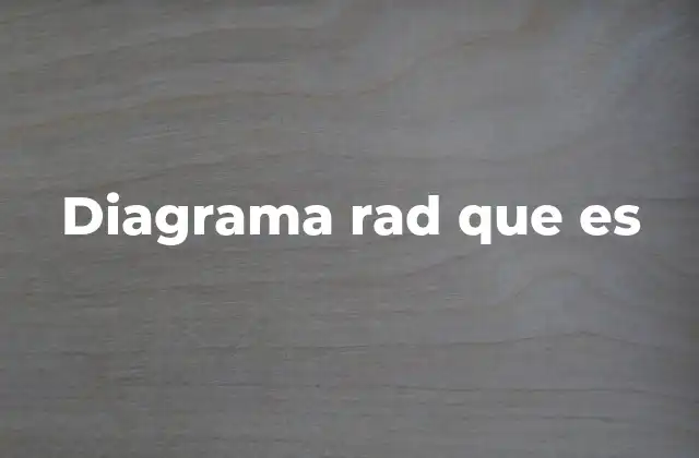 Diagrama Rad que es