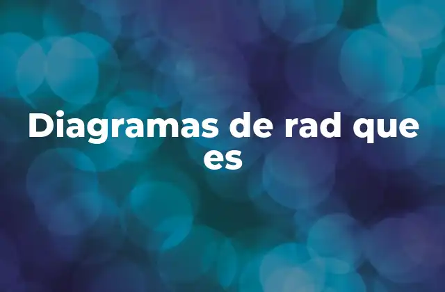 Diagramas de Rad que es