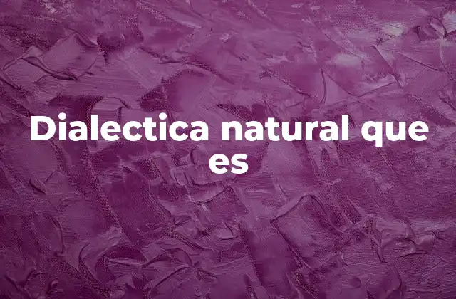 Dialectica Natural que es