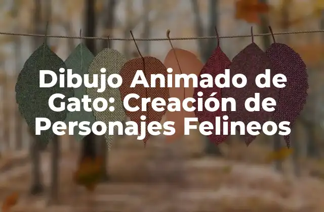 Dibujo Animado de Gato: Creación de Personajes Felineos