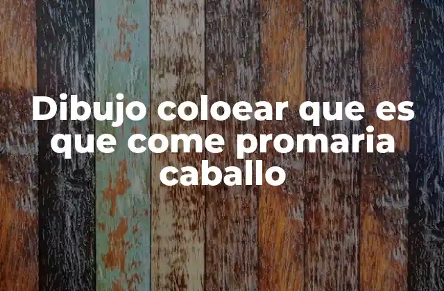 Dibujo Coloear que es que Come Promaria Caballo