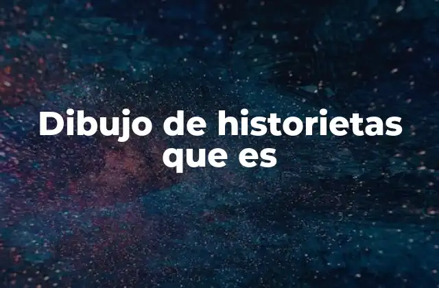 Dibujo de Historietas que es