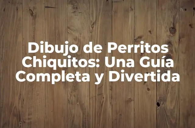 Los Elementos Básicos del Dibujo de Perritos Chiquitos