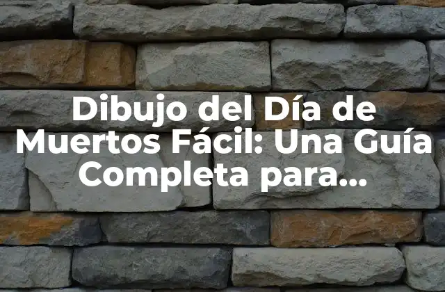 Dibujo Del Día de Muertos Fácil: una Guía Completa para Principiantes