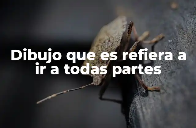 Dibujo que es Refiera a Ir a Todas Partes