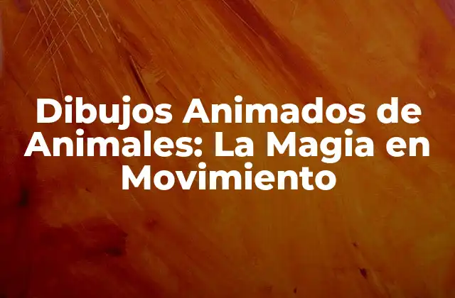 Dibujos Animados de Animales: la Magia en Movimiento