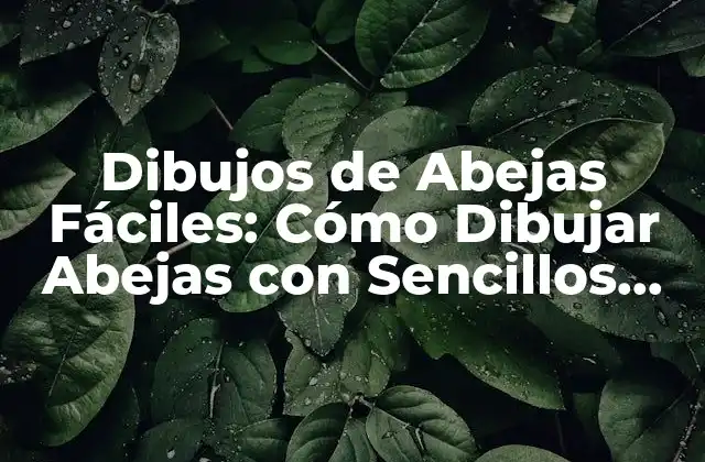 Dibujos de Abejas Fáciles: Cómo Dibujar Abejas con Sencillos Pasos