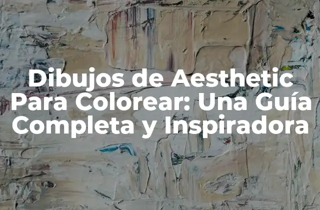 Dibujos de Aesthetic para Colorear: una Guía Completa y Inspiradora
