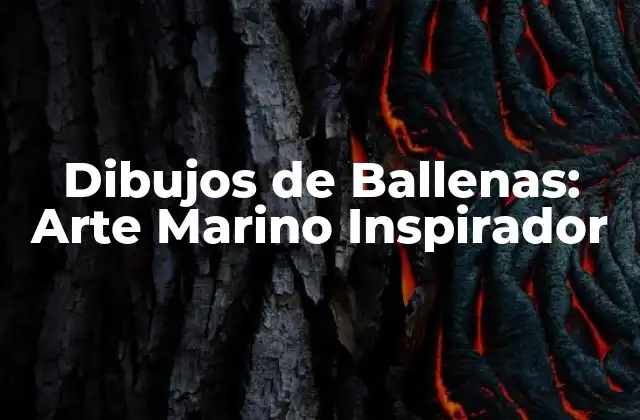 Dibujos de Ballenas: Arte Marino Inspirador