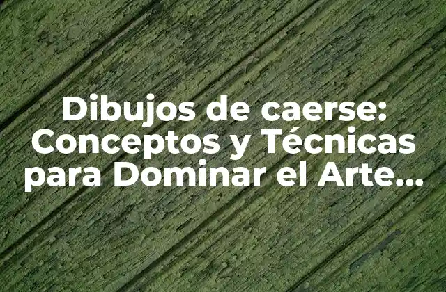 Dibujos de Caerse: Conceptos y Técnicas para Dominar el Arte de la Caída