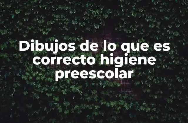 Dibujos de Lo que es Correcto Higiene Preescolar