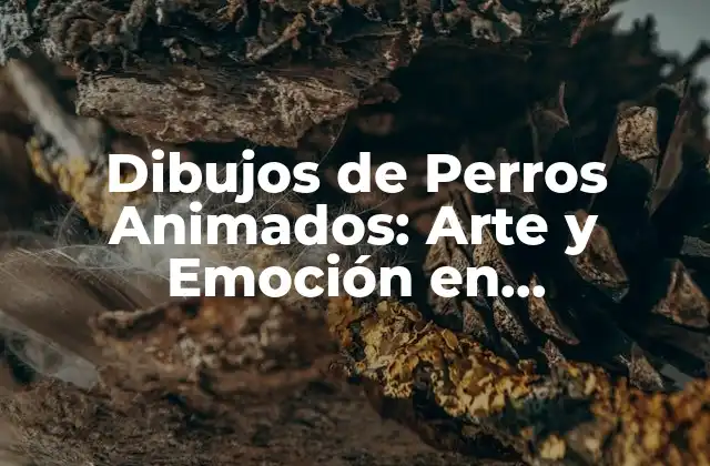 Dibujos de Perros Animados: Arte y Emoción en Movimiento