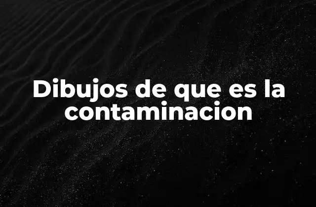 Dibujos de que es la Contaminacion
