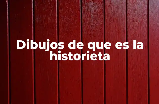 Dibujos de que es la Historieta