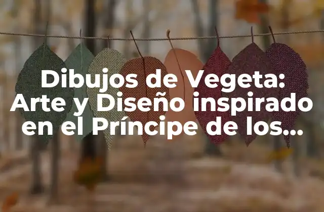 Dibujos de Vegeta: Arte y Diseño Inspirado en el Príncipe de los Sayajines