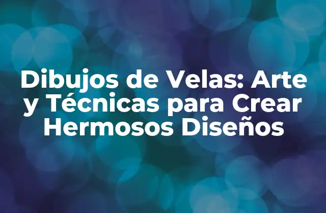 Orígenes y Significado de los Dibujos de Velas