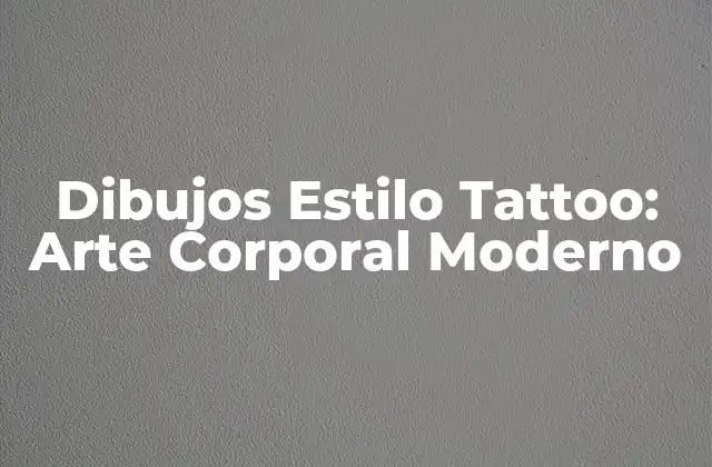 Dibujos Estilo Tattoo: Arte Corporal Moderno