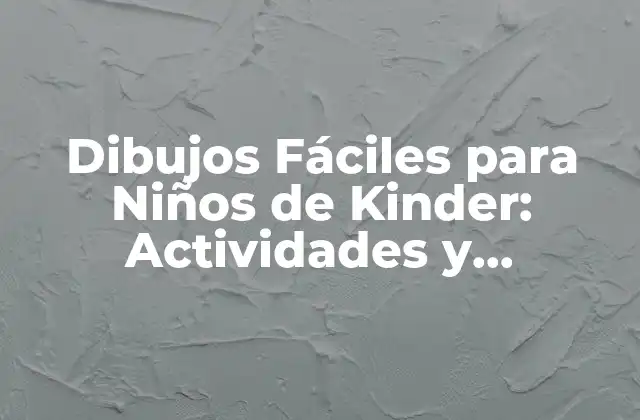 Dibujos Fáciles para Niños de Kinder: Actividades y Ejercicios Divertidos