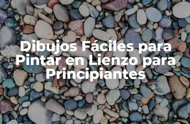 Dibujos Fáciles para Pintar en Lienzo para Principiantes