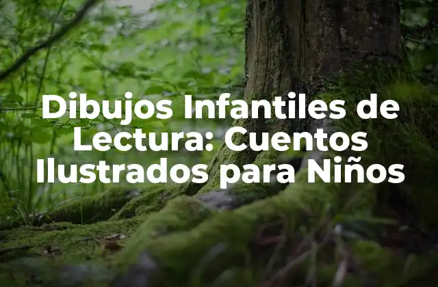 Dibujos Infantiles de Lectura: Cuentos Ilustrados para Niños