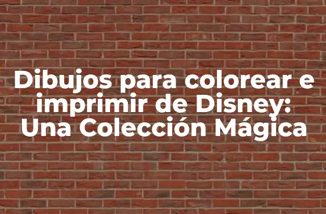 Dibujos para Colorear e Imprimir de Disney: una Colección Mágica