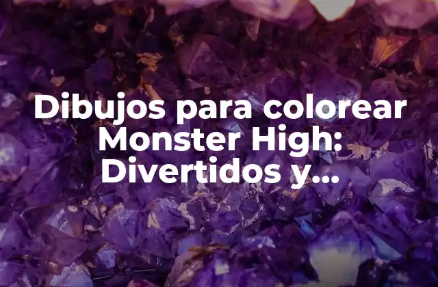 Dibujos para Colorear Monster High: Divertidos y Emocionantes Actividades para Niños
