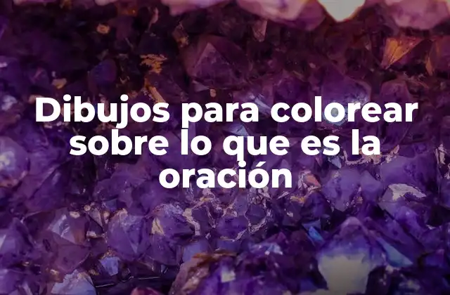 Dibujos para Colorear sobre Lo que es la Oración